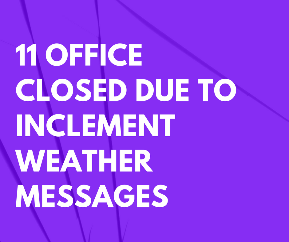 11 Office Closed Due To Inclement Weather Messages