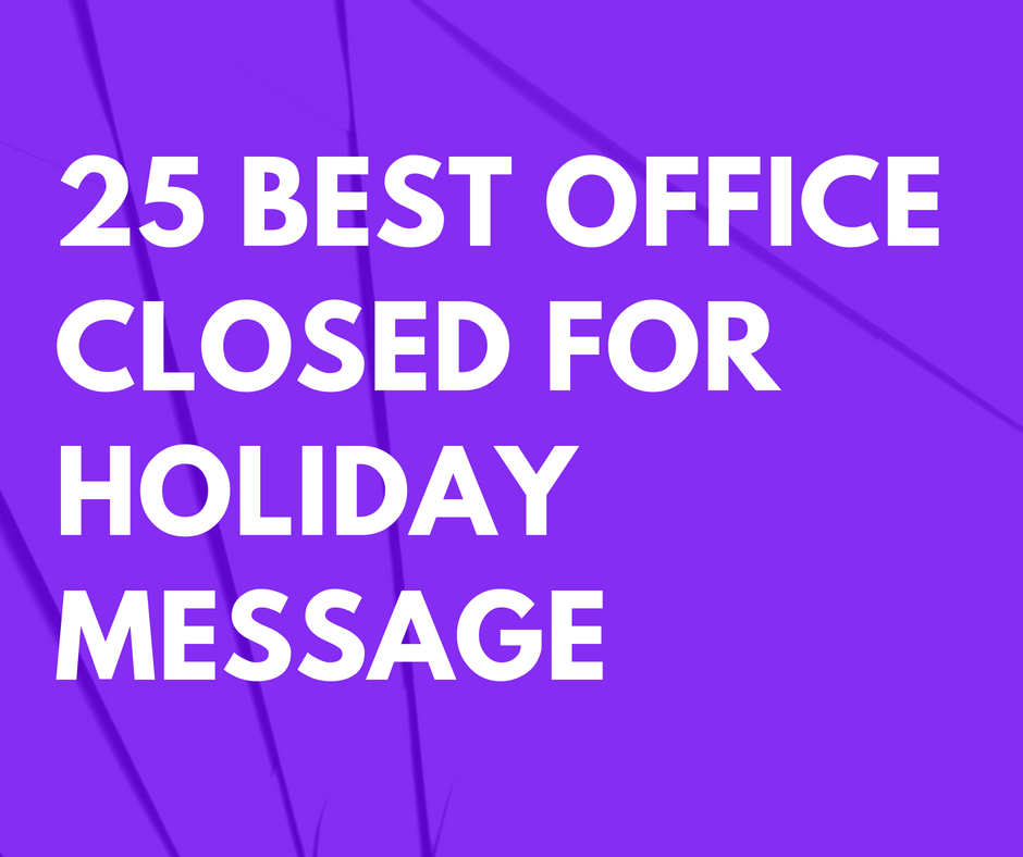 25 Best Office Closed for Holiday Message Templates