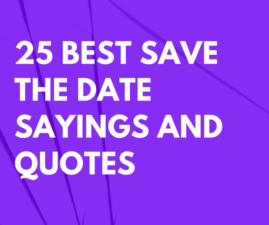 50 Best Save The Date Sayings And Quotes For Weddings FutureofWorking