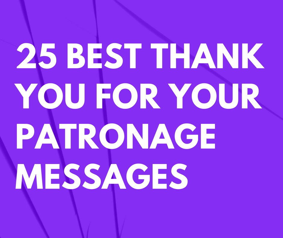 25 Best Thank You for Your Patronage Messages