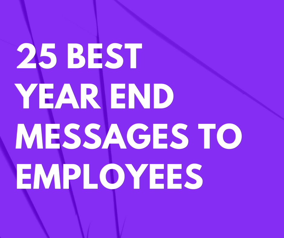 25 Best Year End Messages To Employees FutureofWorking