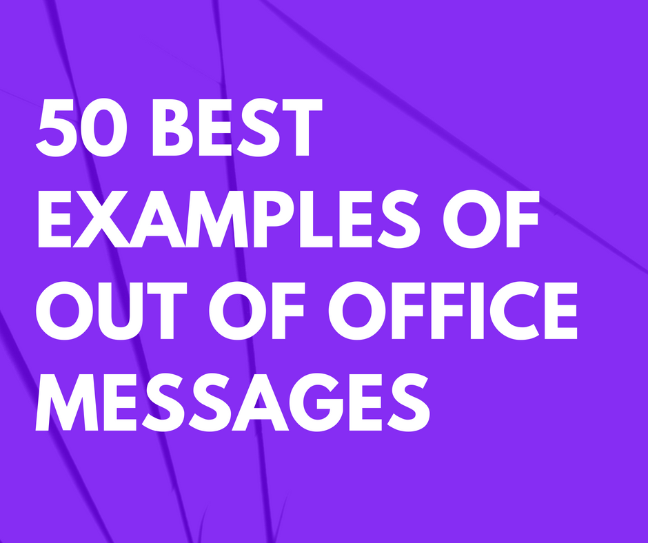 7-best-out-of-office-message-examples-you-can-use-out-of-office