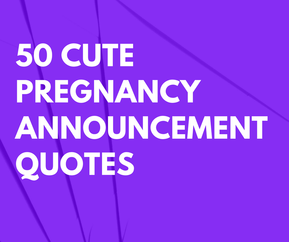 50 Cute Pregnancy Announcement Quotes For Facebook And Email 