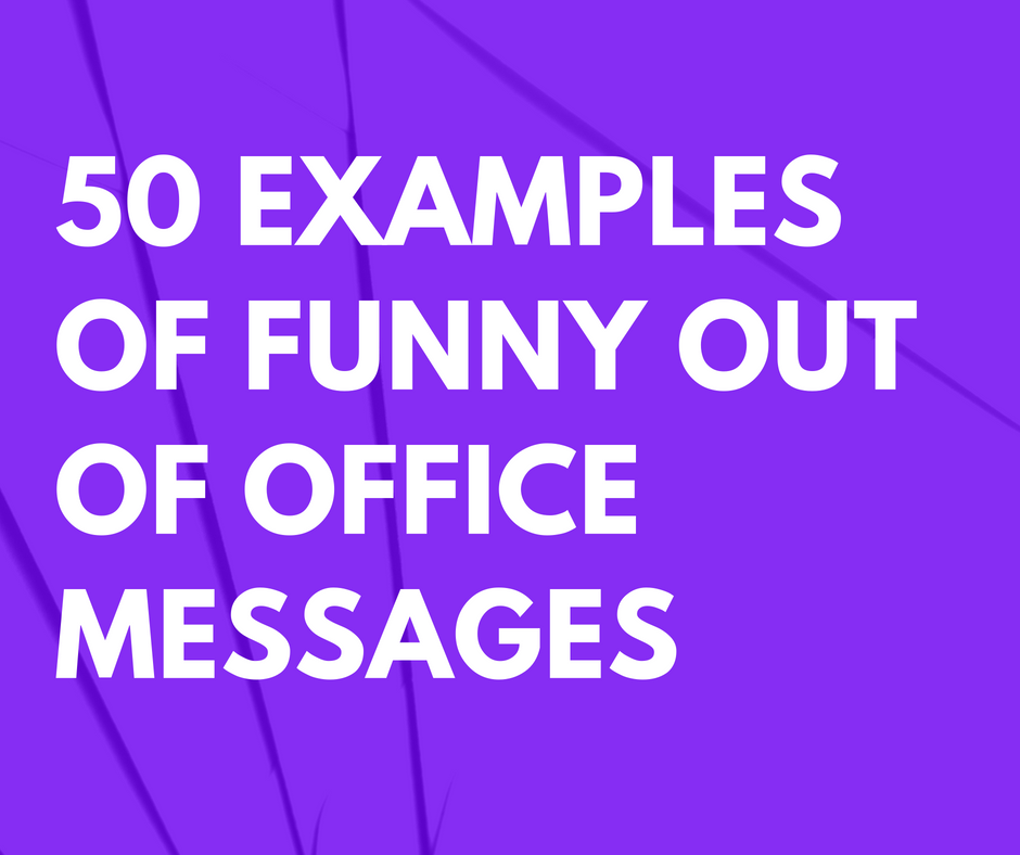 50 Examples of Funny Out of Office Messages