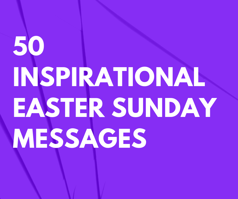 50 Inspirational Easter Sunday Messages