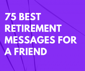 75 Best Retirement Messages for a Friend