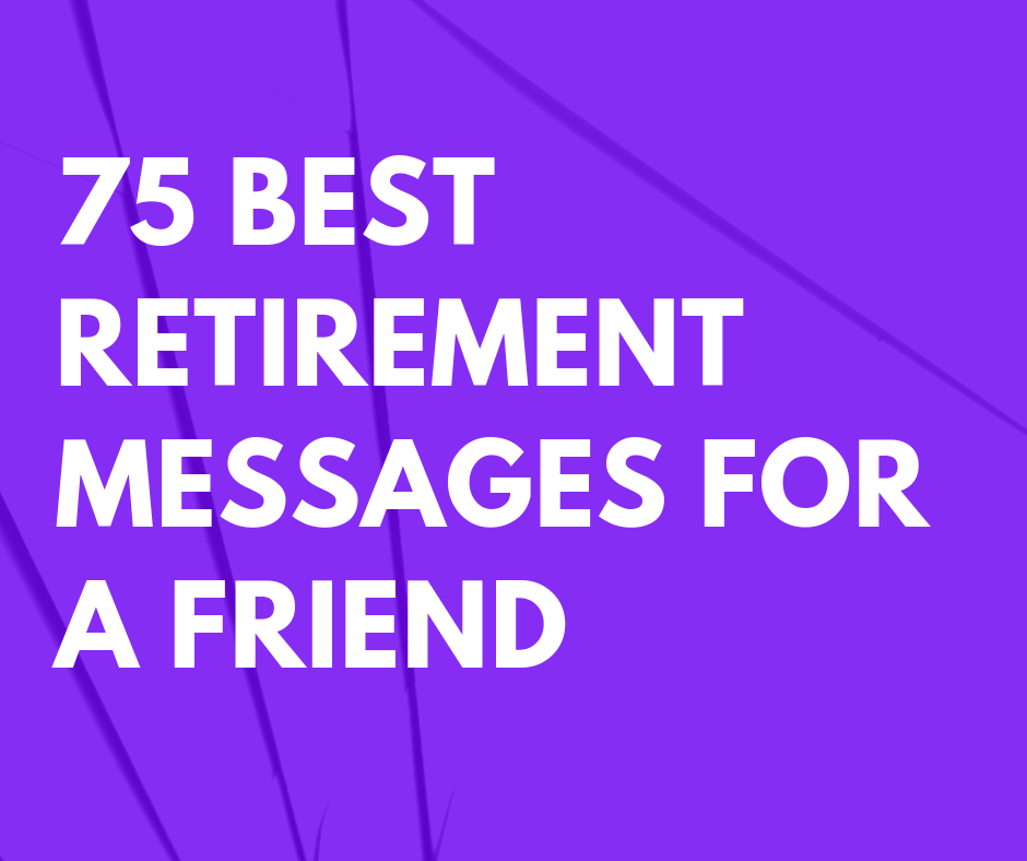 75 Best Retirement Messages For A Friend FutureofWorking