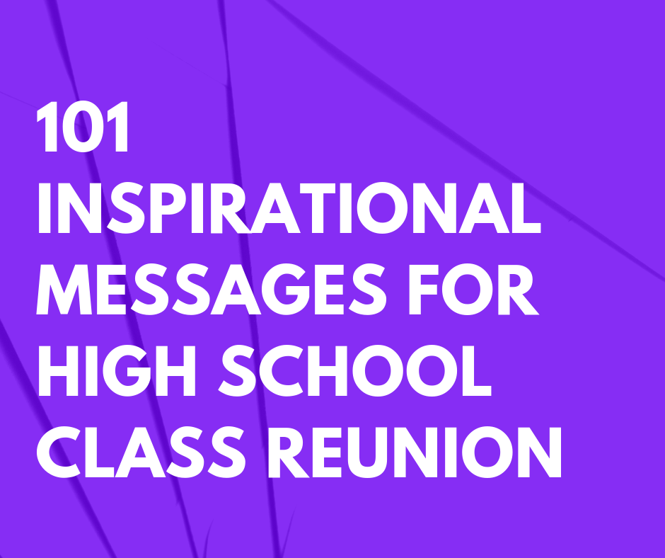 101 Inspirational Messages For High School Class Reunion FutureofWorking