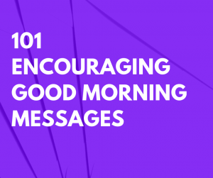 101 Encouraging Good Morning Messages