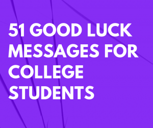 51 Good Luck Messages for College Students