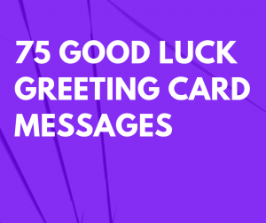 75 Good Luck Greeting Card Messages