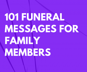 101 Funeral Messages for Family Members