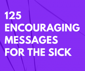 125 Encouraging Messages for the Sick