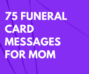 75 Funeral Card Messages for Mom