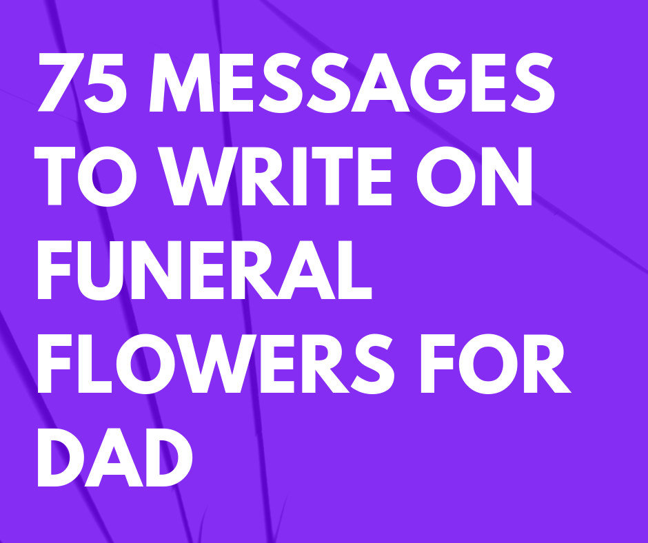75 Messages To Write On Funeral Flowers