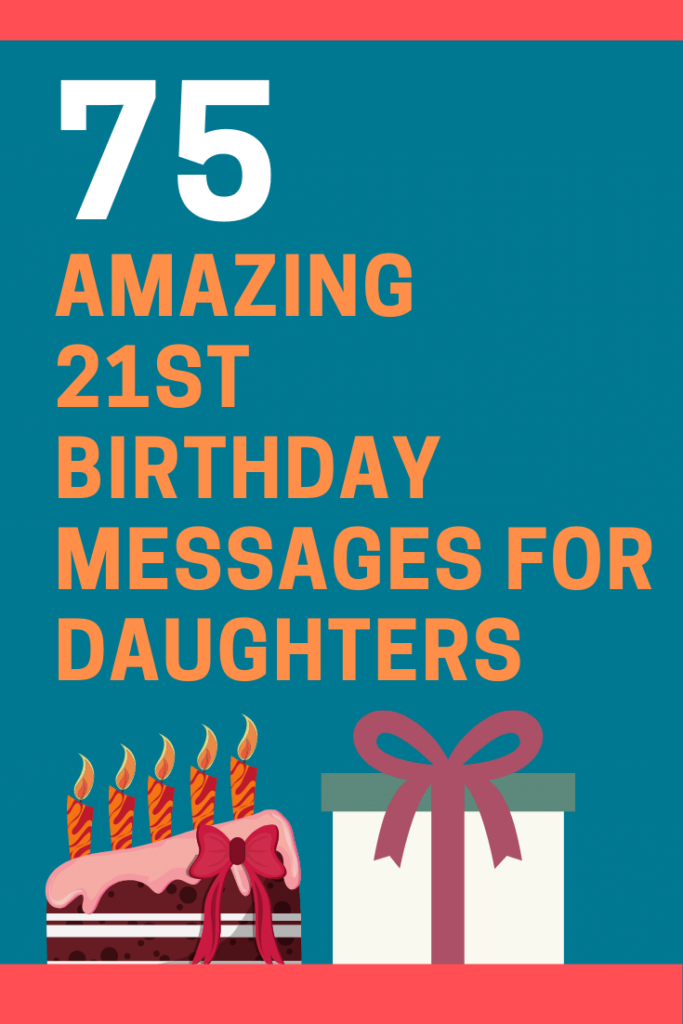 75 Amazing 21st Birthday Messages for Your Daughter | FutureofWorking.com