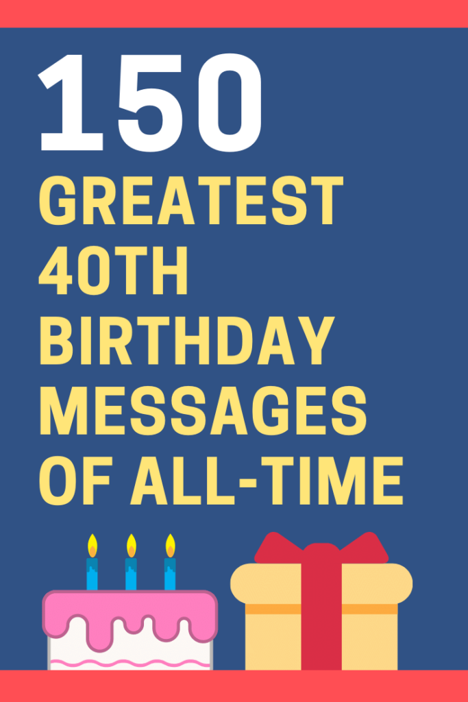 150 Amazing Happy 40th Birthday Messages That Will Make Them Smile