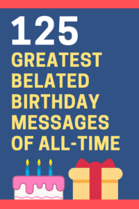 120 Best Belated Birthday Messages and Sayings with Images