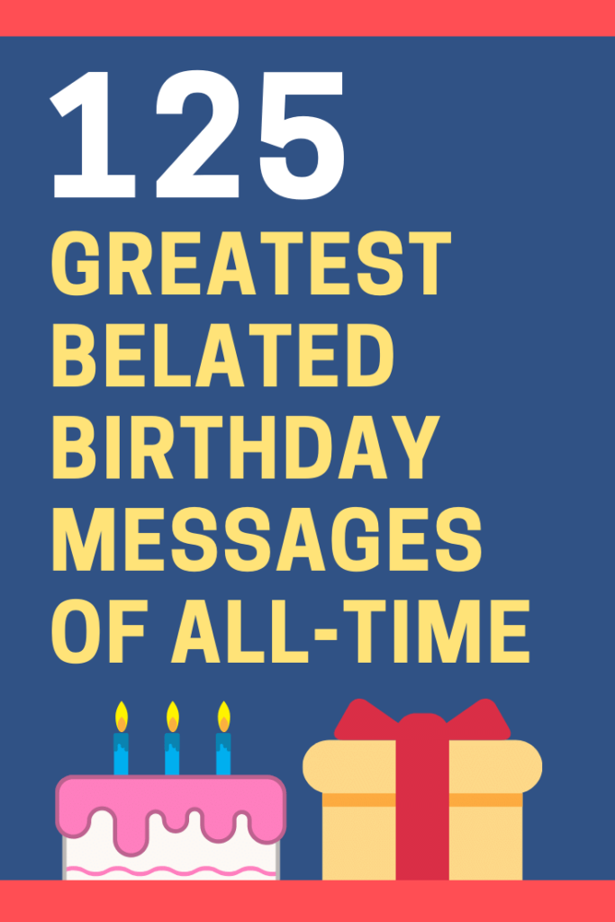 120 Best Belated Birthday Messages and Sayings with Images ...