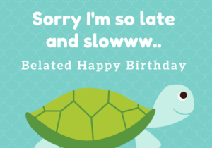 120 Best Belated Birthday Messages and Sayings with Images ...