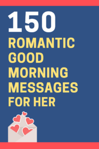 150 Romantic Good Morning Love Messages for Her (Girlfriend or Wife ...