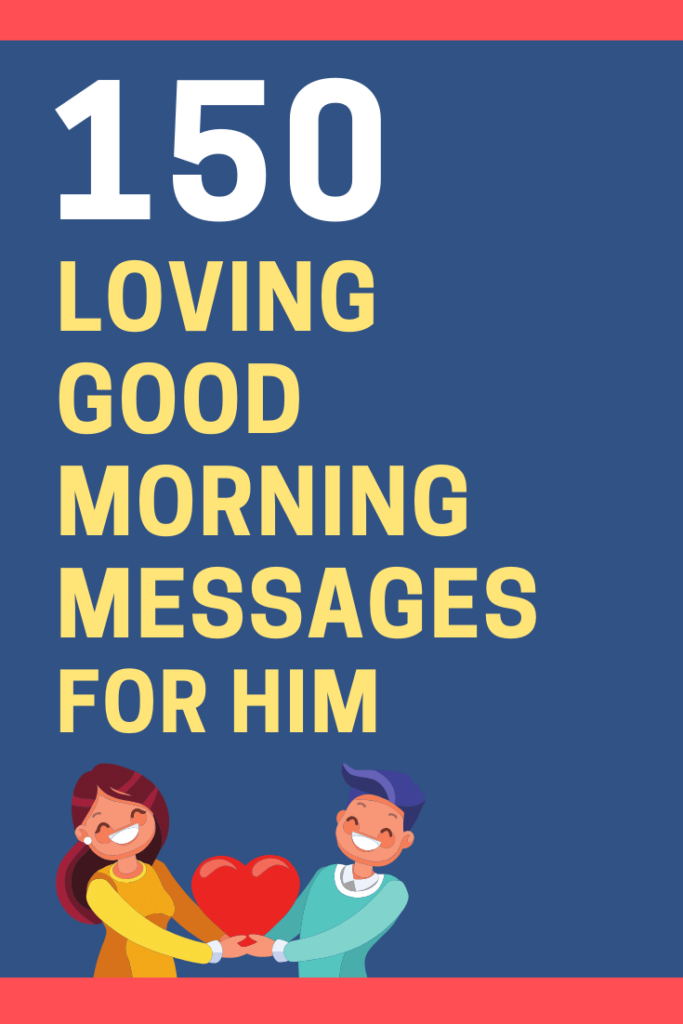 150 Unforgettable Good Morning Love Messages for Him (Boyfriend or ...