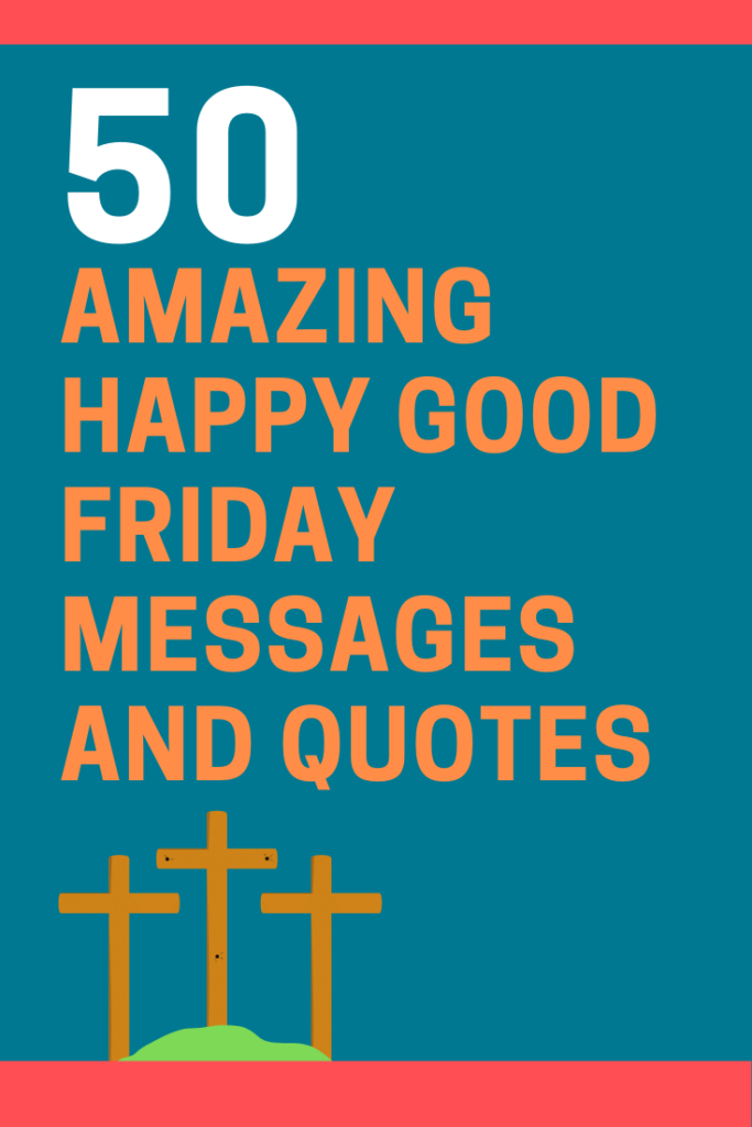 50 Inspirational Happy Good Friday Messages and Quotes ...