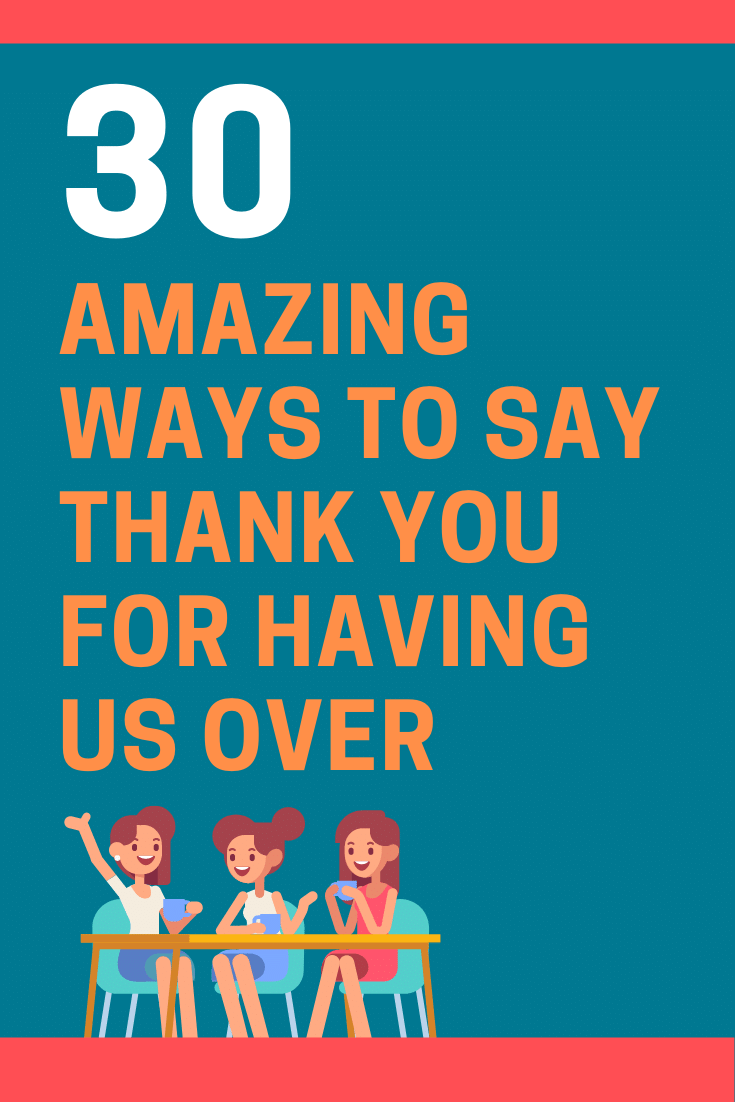 30 Great Ways To Say Thank You For Having Us Over | Futureofworking.com